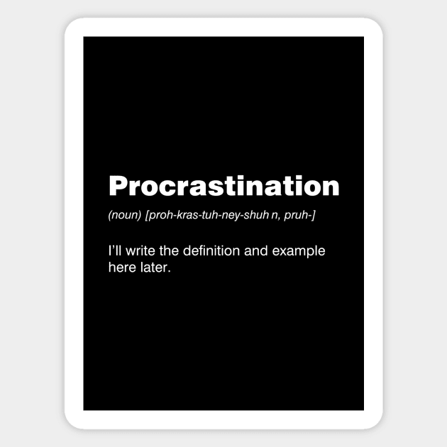 Procrastination Sticker by YiannisTees